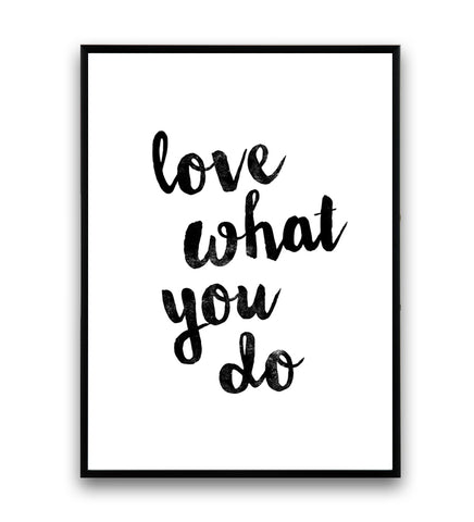 Love what you do typography poster - Wallzilladesign