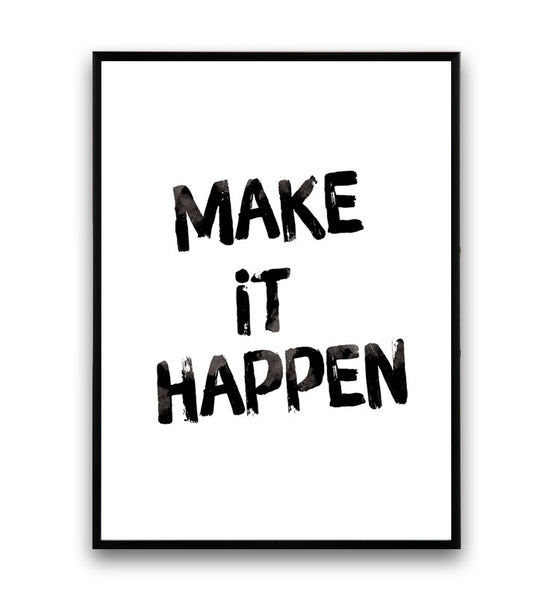 Make it happen quote print, black and white art, minimalist print - Wallzilladesign