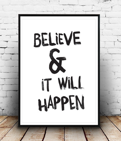 Believe and it will happen inspirational print - Wallzilladesign