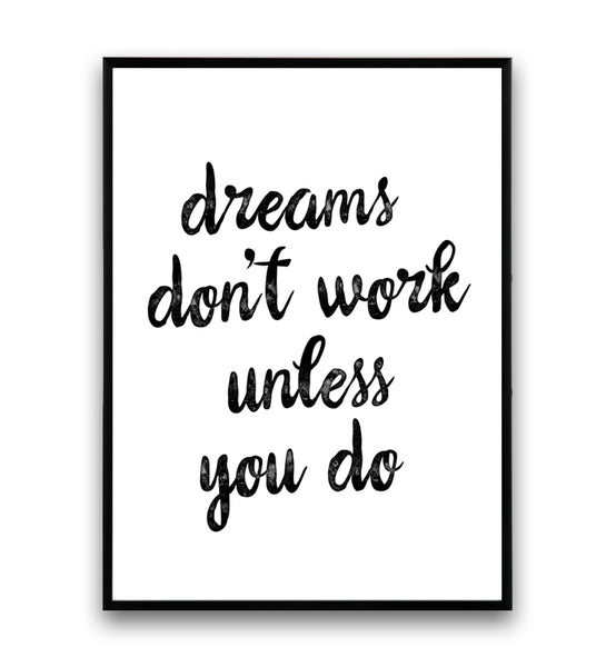Dreams don't work unless you do quote print - Wallzilladesign