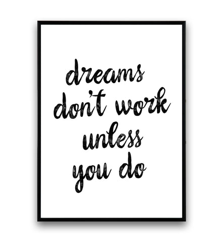 Dreams don't work unless you do quote print - Wallzilladesign