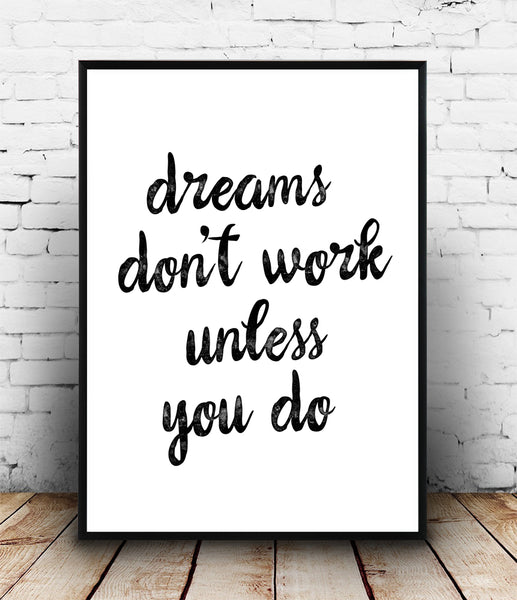 Dreams don't work unless you do quote print - Wallzilladesign