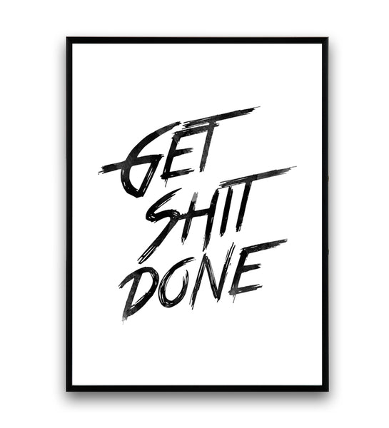 Get shit done quote poster - Wallzilladesign