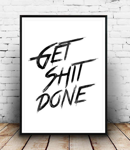 Get shit done quote poster - Wallzilladesign