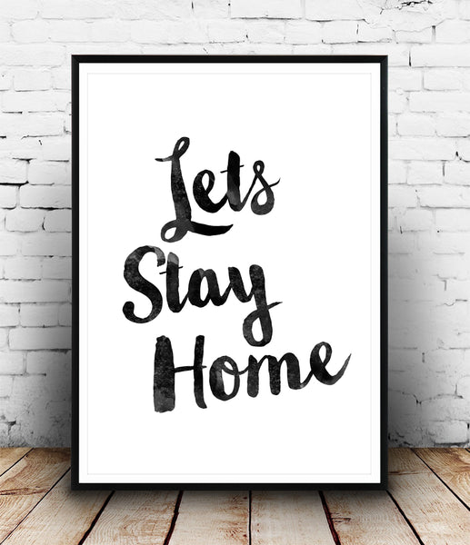Let's stay home Funny quote print - Wallzilladesign