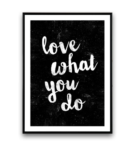 Love what you do inspirational print - Wallzilladesign