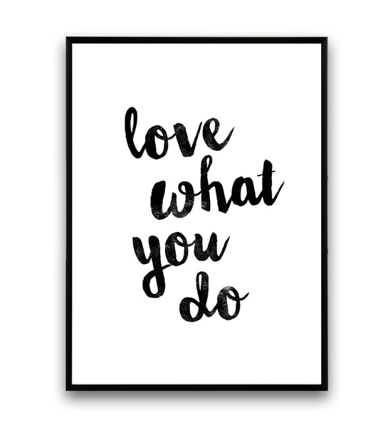 Love what you do typography poster - Wallzilladesign
