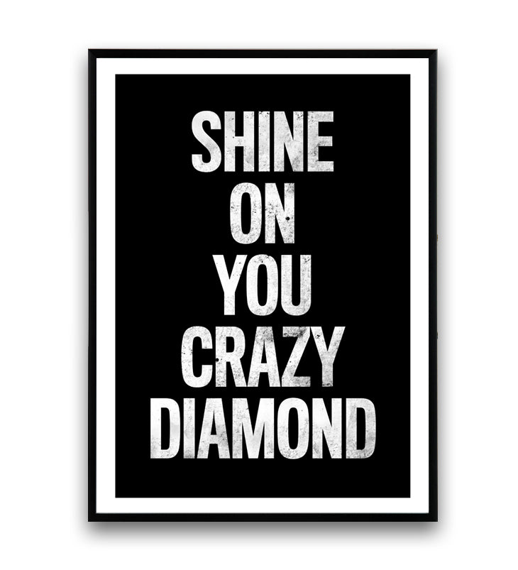 Shine on your crazy diamond  lyrics quote poster - Wallzilladesign