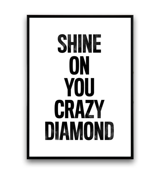 Shine on your crazy diamond  lyrics quote print - Wallzilladesign