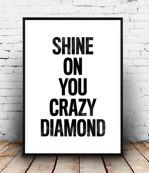 Shine on your crazy diamond  lyrics quote print - Wallzilladesign
