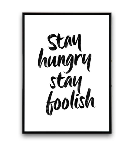 Stay hungry, stay foolish motivational quote print - Wallzilladesign