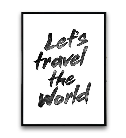 Let's travel the world inspirational art print - Wallzilladesign