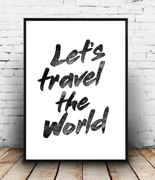 Let's travel the world inspirational art print - Wallzilladesign