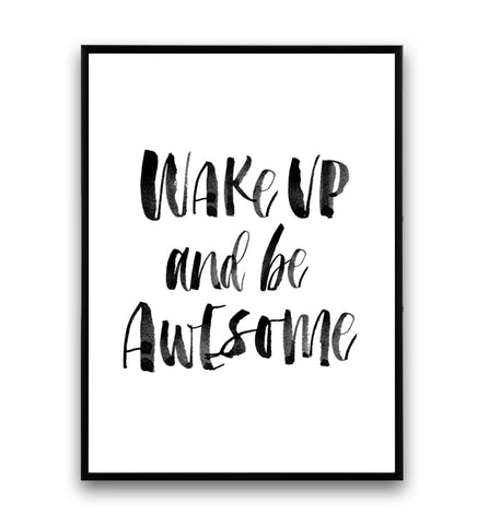 Wake up and be awesome handwritten motivational quote print - Wallzilladesign