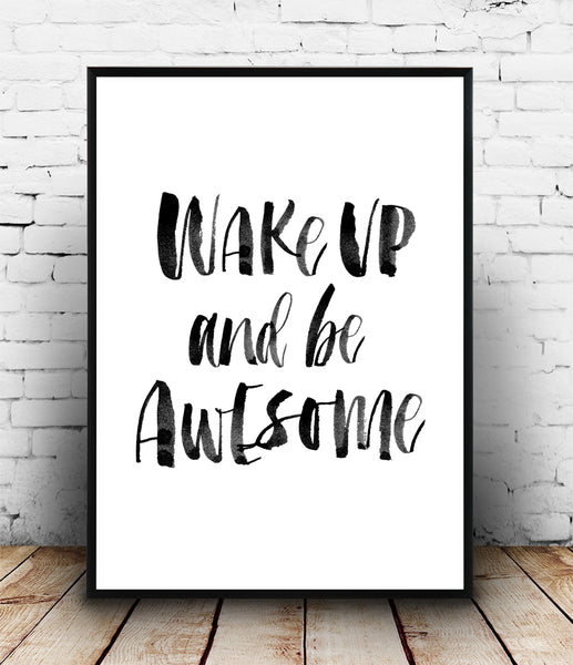 Wake up and be awesome handwritten motivational quote print - Wallzilladesign