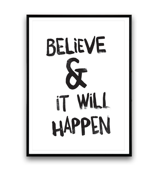 Believe and it will happen inspirational print - Wallzilladesign