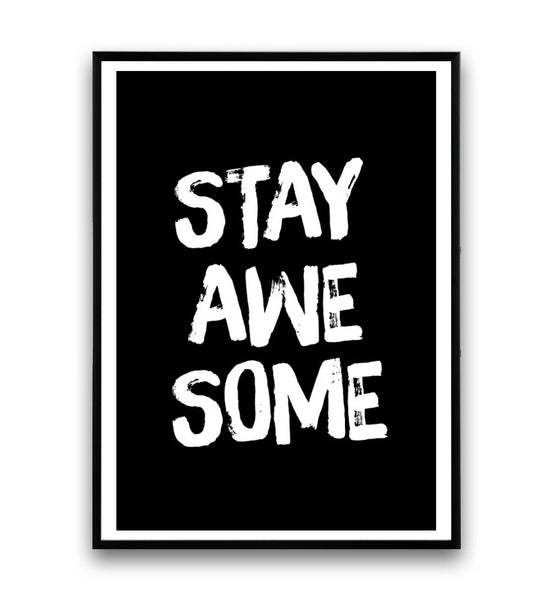 Stay awesome quote prin, black and white wall decor, typography art, minimalist print - Wallzilladesign