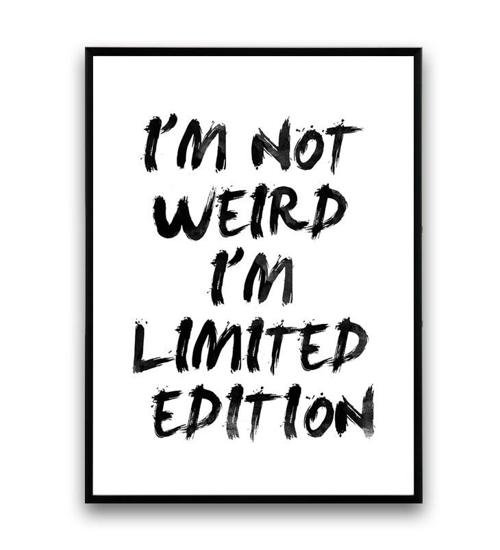 I'm not weird, I'm limited edition funny quote print - Wallzilladesign